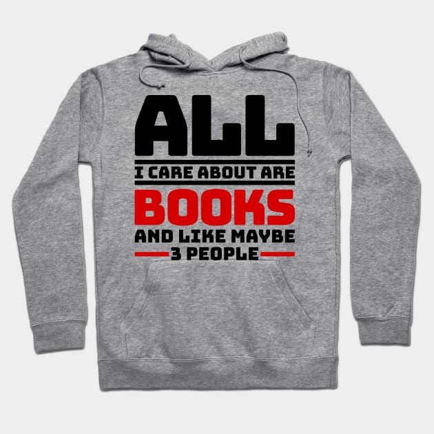 All I care about are books and like maybe 3 people Hoodie by colorsplash